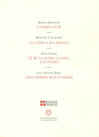 La barca d&#039;òr - La cassin-a dla Bènola - El rè, la guèra, la cesa e le fomne - Anno domini MCD et passim