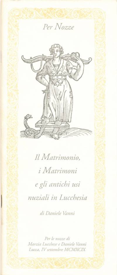 Il matrimonio, i matrimoni e gli antichi usi nuziali in Lucchesia